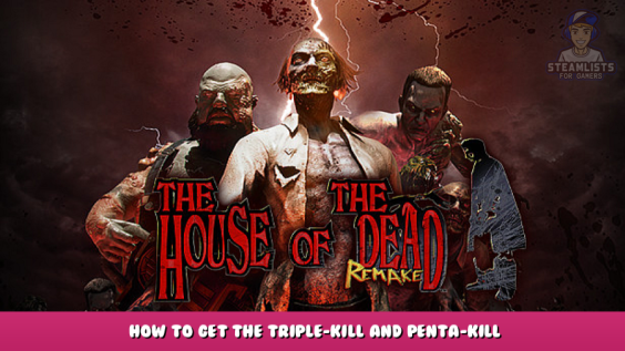 THE HOUSE OF THE DEAD: Remake – How to get the Triple-Kill and Penta-Kill achievements Guide 1 - steamlists.com