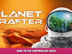 The Planet Crafter – How to Fix Controller Issue 1 - steamlists.com