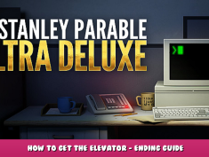 The Stanley Parable: Ultra Deluxe – How to Get the Elevator – Ending Guide 1 - steamlists.com