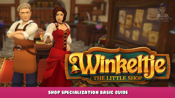 Winkeltje: The Little Shop – Shop Specialization Basic Guide 1 - steamlists.com