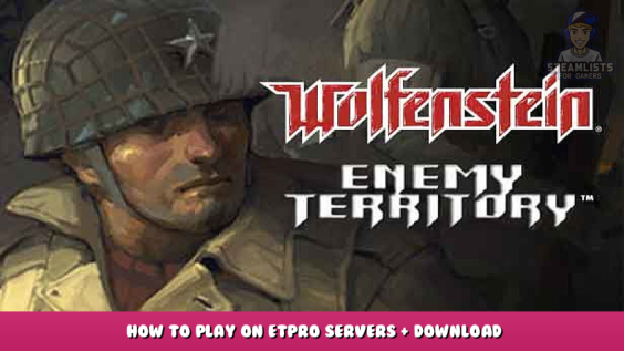 Wolfenstein: Enemy Territory – How to play on ETPro Servers + Download Requirements 1 - steamlists.com