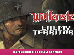 Wolfenstein: Enemy Territory – Performance Fix Console Command 1 - steamlists.com