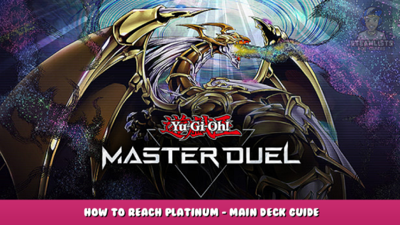 Yu-Gi-Oh! Master Duel – How to Reach Platinum – Main Deck Guide 1 - steamlists.com