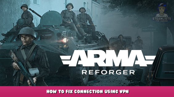 Arma Reforger – How to Fix Connection Using VPN 1 - steamlists.com