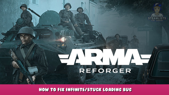 Arma Reforger – How to fix infinite/stuck loading bug 1 - steamlists.com