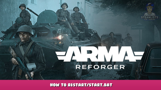 Arma Reforger – How to Restart/Start.bat 1 - steamlists.com