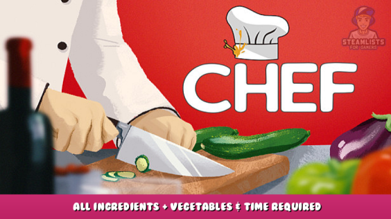 Chef – All Ingredients + Vegetables & Time Required 1 - steamlists.com