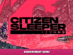 Citizen Sleeper – Achievement Guide 1 - steamlists.com