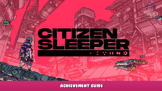 Citizen Sleeper – Achievement Guide 1 - steamlists.com