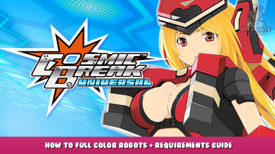 CosmicBreak Universal – How to full color robots + requirements guide 1 - steamlists.com
