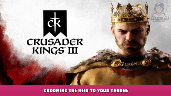 Crusader Kings III – Grooming the Heir to your Throne 1 - steamlists.com