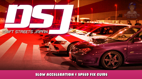 Drift Streets Japan – Slow Acceleration & Speed Fix Guide 1 - steamlists.com