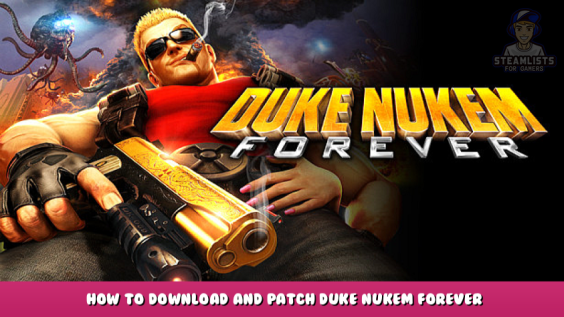 Duke Nukem Forever – How To Download And Patch Duke Nukem Forever 2001 + Fixes 1 - steamlists.com