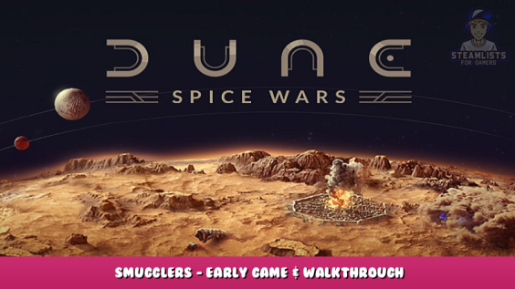 Dune: Spice Wars – Smugglers – Early Game & Walkthrough 1 - steamlists.com