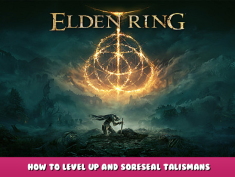 ELDEN RING – How to Level up and soreseal talismans 1 - steamlists.com