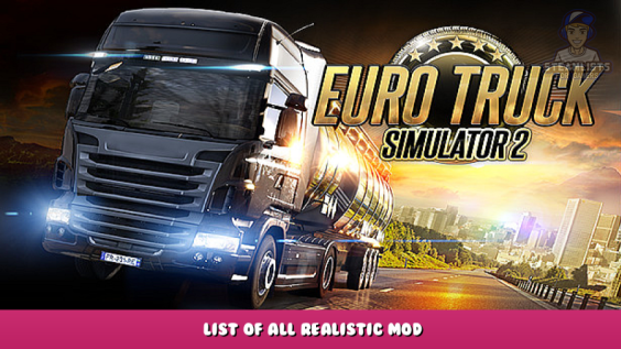 Euro Truck Simulator 2 – List of All Realistic Mod 1 - steamlists.com