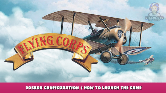 Flying Corps – DOSBox Configuration & How to Launch the Game Guide 1 - steamlists.com