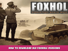 Foxhole – How to Download Old Foxhole Versions 1 - steamlists.com