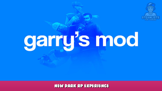 Garry’s Mod – New Dark RP Experience 1 - steamlists.com