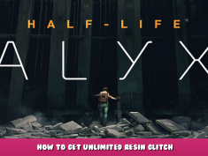 Half-Life: Alyx – How to Get Unlimited Resin Glitch 1 - steamlists.com