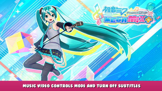 Hatsune Miku: Project DIVA Mega Mix+ – Music Video Controls Mode and Turn off subtitles 1 - steamlists.com