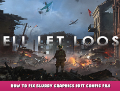 Hell Let Loose – How to Fix Blurry Graphics Edit Config File 1 - steamlists.com