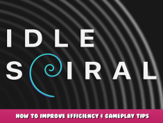 Idle Spiral – How to improve Efficiency & Gameplay Tips 1 - steamlists.com