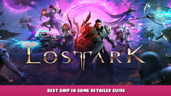 Lost Ark – Best Ship in Game Detailed Guide 1 - steamlists.com