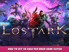 Lost Ark – How to Get 1k Gold Per Hour Game Glitch 1 - steamlists.com