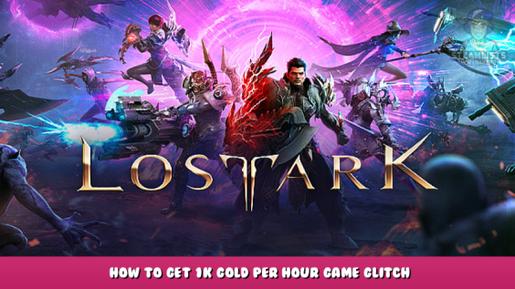 Lost Ark – How to Get 1k Gold Per Hour Game Glitch 1 - steamlists.com