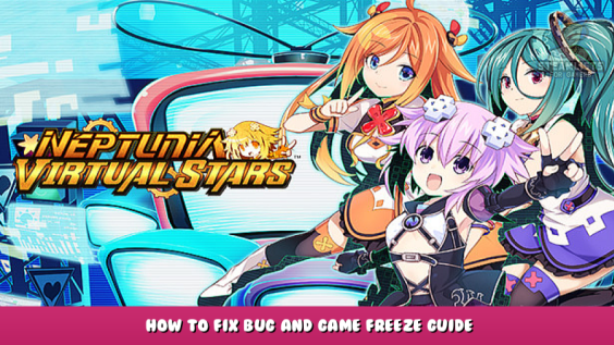 Neptunia Virtual Stars – How to Fix Bug and Game Freeze Guide 1 - steamlists.com