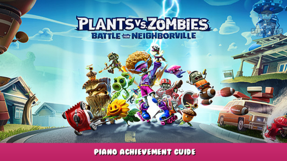Plants vs. Zombies: Battle for Neighborville – Piano Achievement Guide 1 - steamlists.com