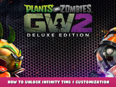 Plants vs. Zombies™ Garden Warfare 2: Deluxe Edition – How To Unlock Infinity Time & Customization Pieces & Party Characters 1 - steamlists.com