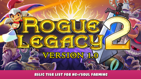 Rogue Legacy 2 – Relic Tier List for NG+/Soul Farming 1 - steamlists.com