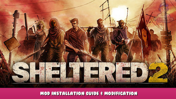 Sheltered 2 – Mod installation guide & modification 1 - steamlists.com