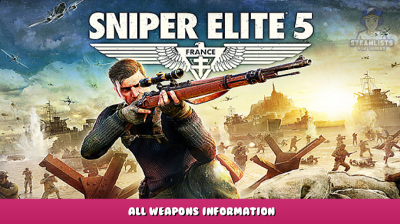 Sniper Elite 5 – All Weapons Information 1 - steamlists.com