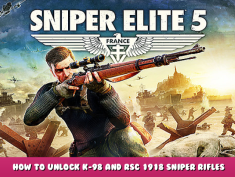 Sniper Elite 5 – How to Unlock K-98 and RSC 1918 Sniper Rifles 1 - steamlists.com