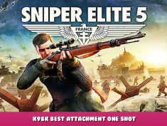Sniper Elite 5 – K98K Best Attachment One Shot 1 - steamlists.com