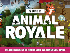 Super Animal Royale – Medic Class Strengths and Weaknesses Guide 1 - steamlists.com