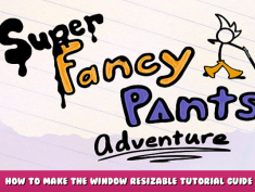 Super Fancy Pants Adventure – How to make the window resizable tutorial guide 1 - steamlists.com