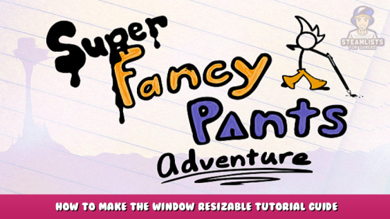 Super Fancy Pants Adventure – How to make the window resizable tutorial guide 1 - steamlists.com