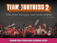 Team Fortress 2 – Brand new subclass weapon guide 1 - steamlists.com