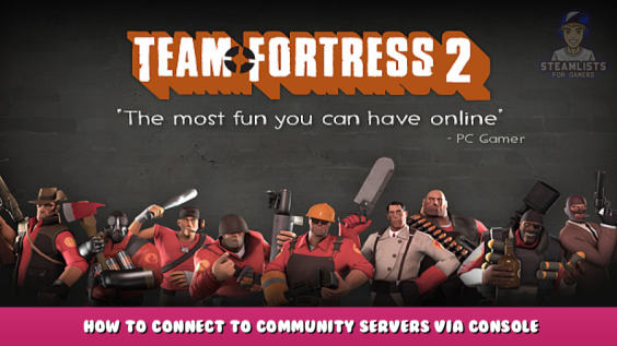 Team Fortress 2 – How to Connect to Community Servers Via Console 1 - steamlists.com
