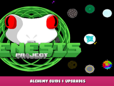 The Genesis Project – Alchemy Guide & Upgrades 1 - steamlists.com
