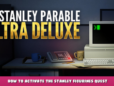 The Stanley Parable: Ultra Deluxe – How to Activate the Stanley Figurines Quest 1 - steamlists.com