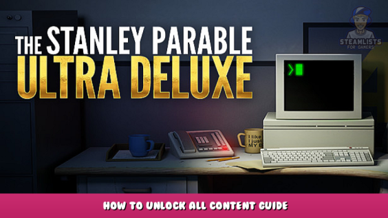 The Stanley Parable: Ultra Deluxe – How to unlock all content guide 1 - steamlists.com