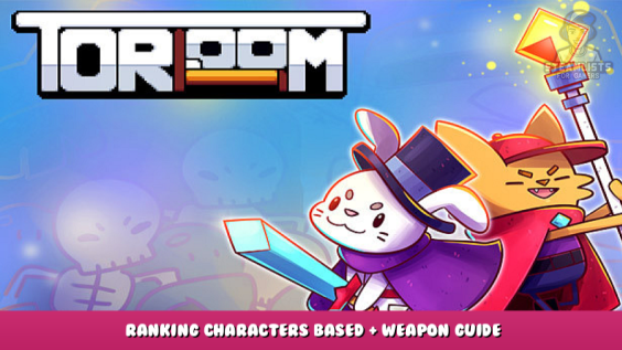 Toroom – Ranking Characters Based + Weapon Guide 1 - steamlists.com