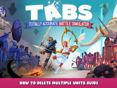 Totally Accurate Battle Simulator – How to delete multiple units guide 1 - steamlists.com