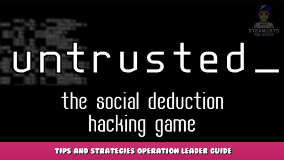Untrusted – Tips and Strategies Operation Leader Guide 1 - steamlists.com