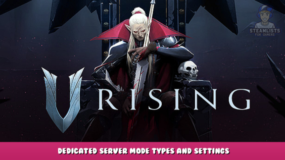 V Rising – Dedicated Server Mode Types and Settings 1 - steamlists.com